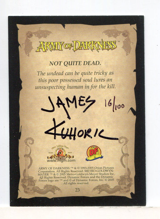 Army of Darkness James Kuhoric Autograph Card #16/100 Dynamic Forces 2005 - TvMovieCards.com
